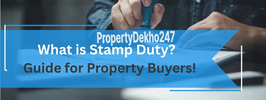 What is Stamp Duty? Guide for Property Buyers!