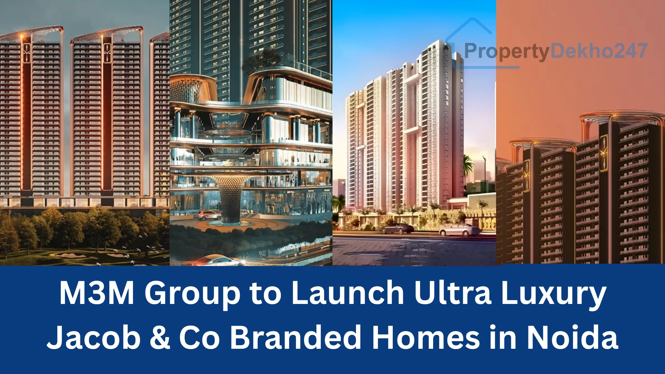 M3M Group to Launch Ultra Luxury Jacob & Co Branded Homes in Noida