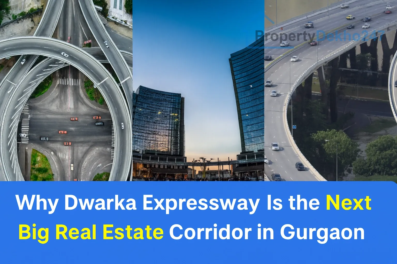 Why Dwarka Expressway Is the Next Big Real Estate Corridor in Gurgaon