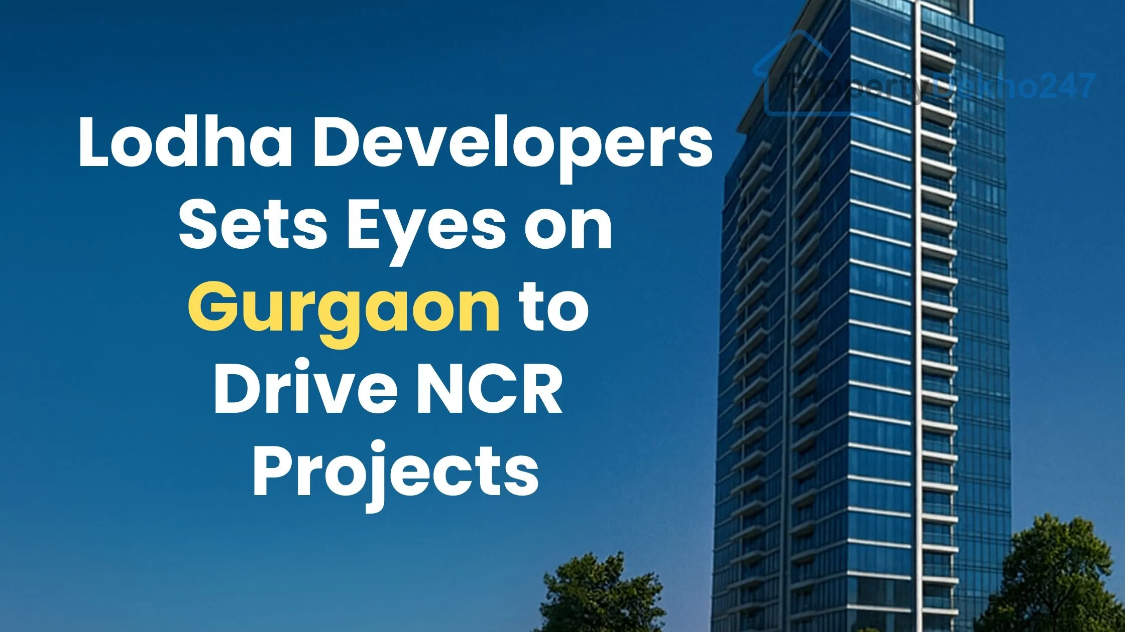Lodha Developers Sets Eyes on Gurgaon to Drive NCR Projects