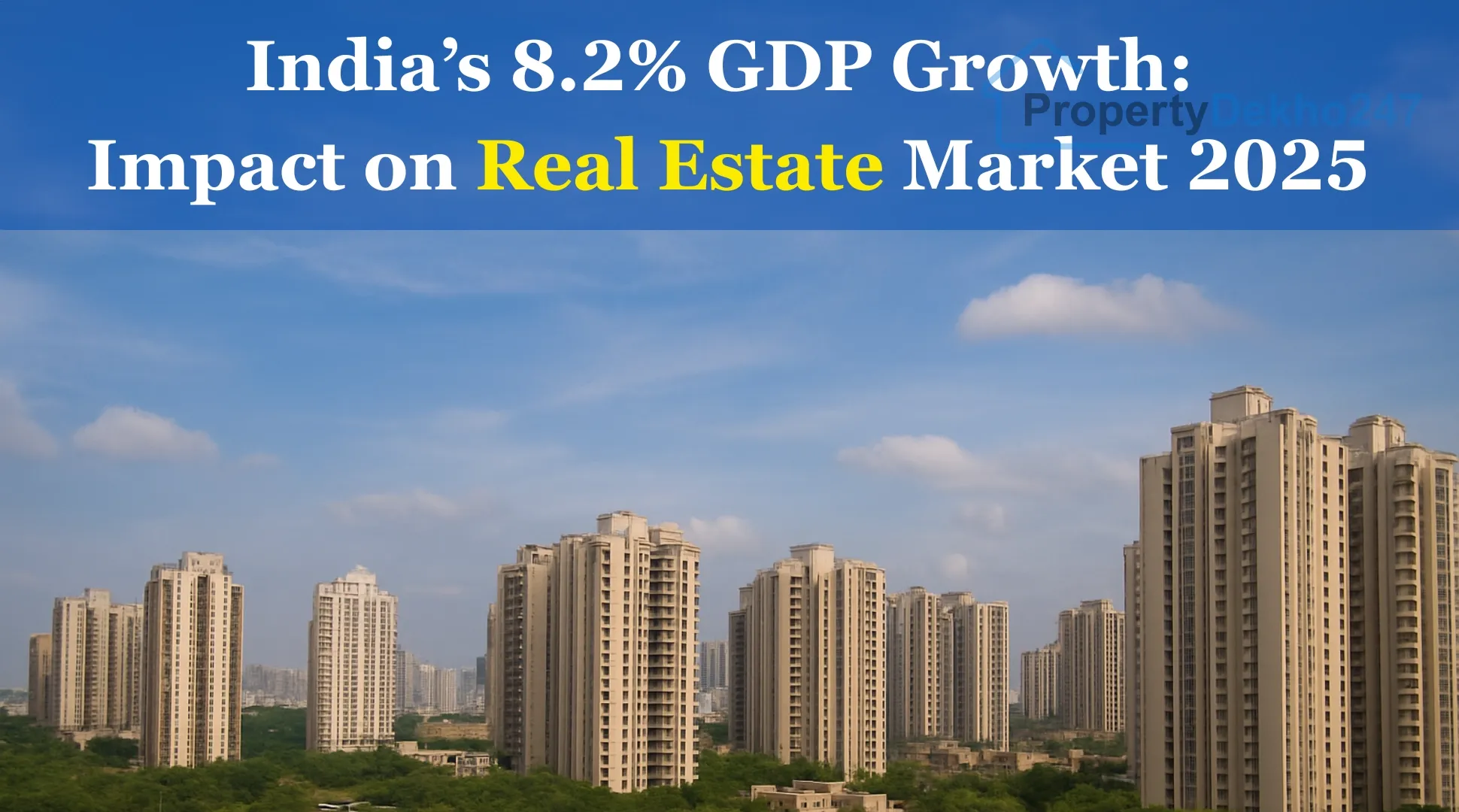 India’s 8.2% GDP Growth: Impact on Real Estate Market 2025