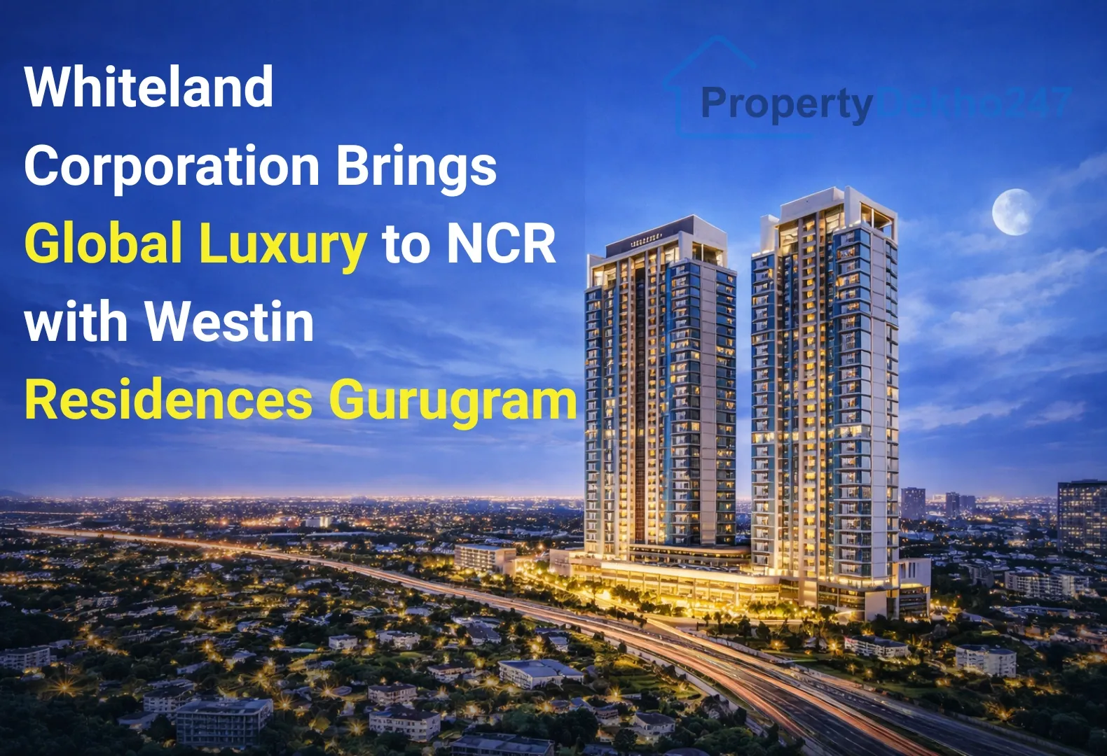 Whiteland Corporation Brings Global Luxury to NCR with Westin Residences Gurugram